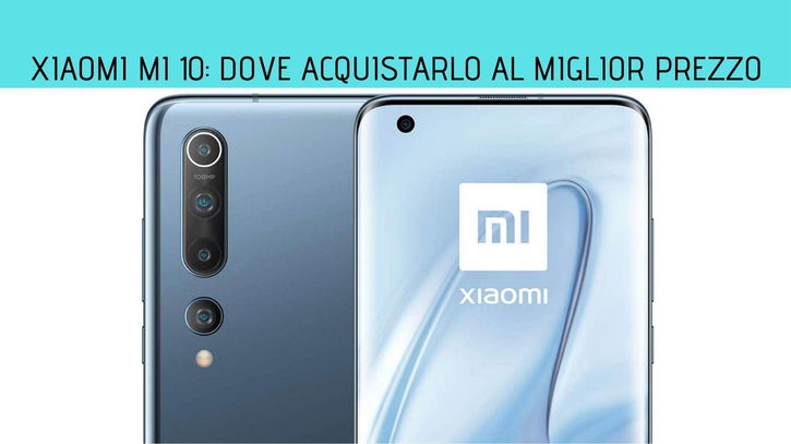 Immagine di Xiaomi Mi 10: ecco dove acquistarlo al miglior prezzo