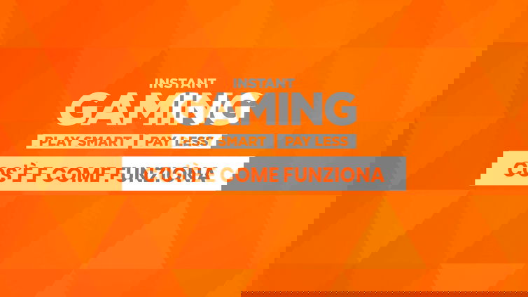 Immagine di Instant Gaming, tutto quello che c'è da sapere, conoscevate già tutto?