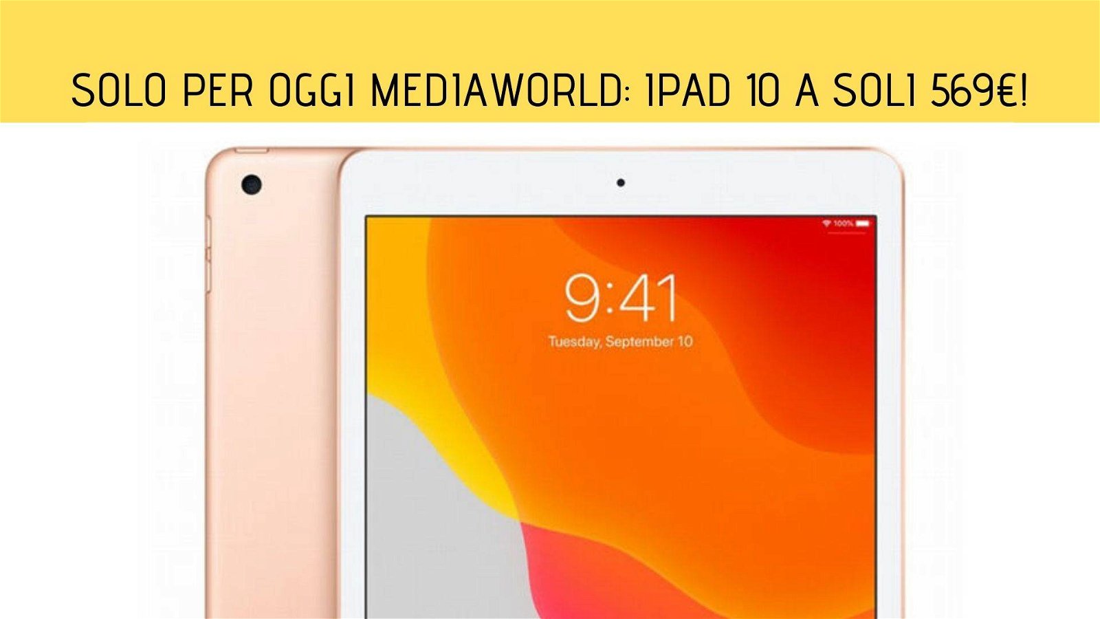 Immagine di Solo per oggi Mediaworld: iPad 10 a soli 569€!