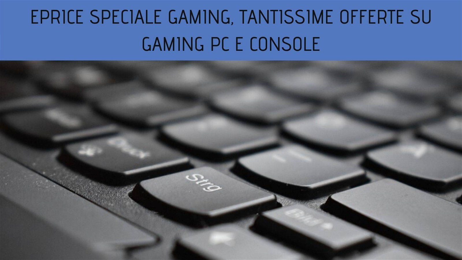 Immagine di ePrice Speciale Gaming, tantissime offerte su Gaming PC e Console