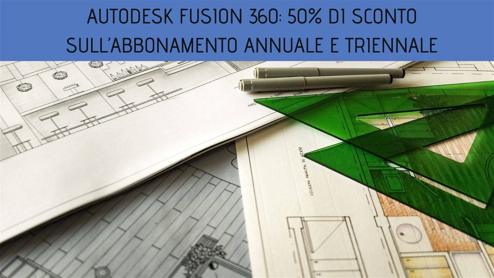 Immagine di Autodesk Fusion 360: 50% di sconto sull’abbonamento annuale e triennale