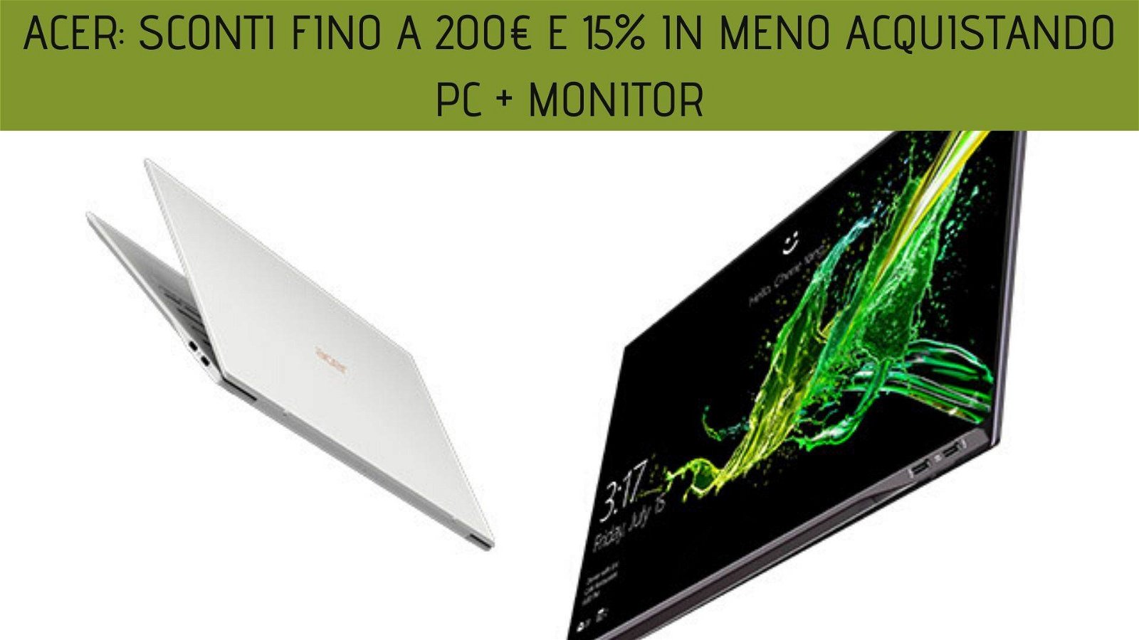 Immagine di Acer: sconti fino a 200€ e 15% in meno acquistando un monitor e un PC