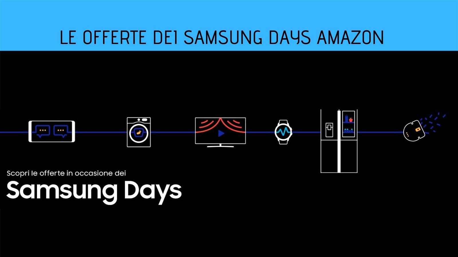 Immagine di Samsung Days Amazon: tantissime offerte sui prodotti Samsung fino al 28 giugno