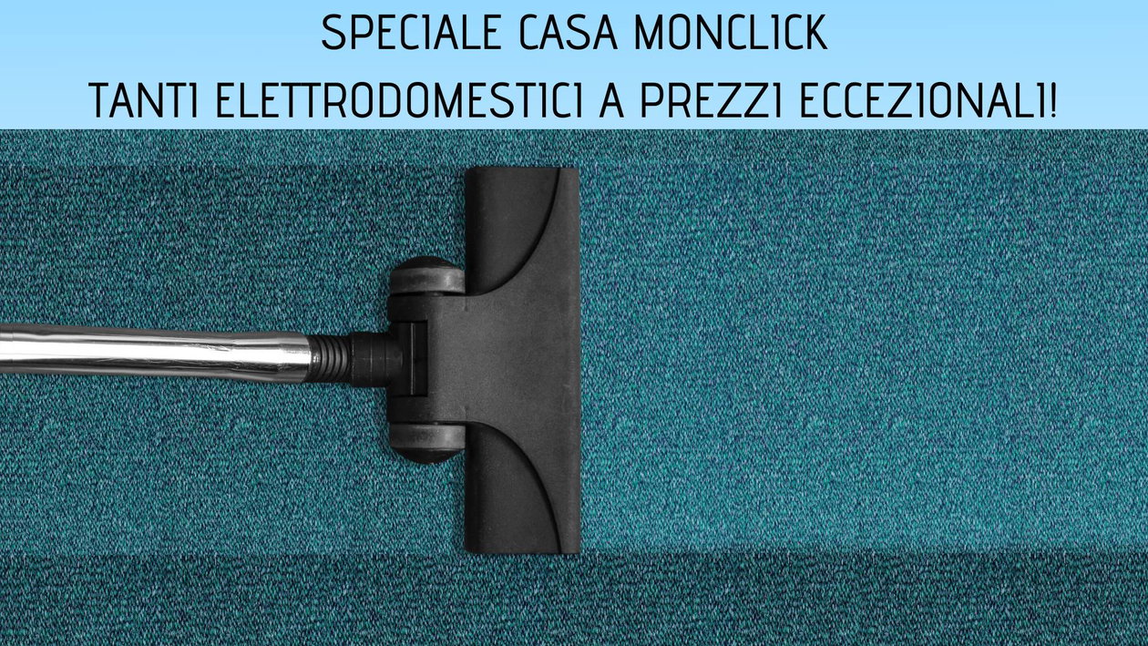 Immagine di [ULTIMI GIORNI] 50% di sconto su tanti elettrodomestici con lo speciale casa di Monclick
