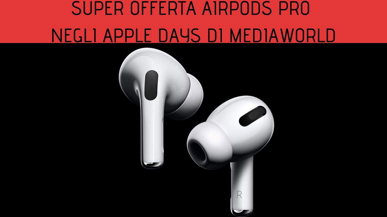 Immagine di Super offerta AirPods Pro negli Apple Days di MediaWorld