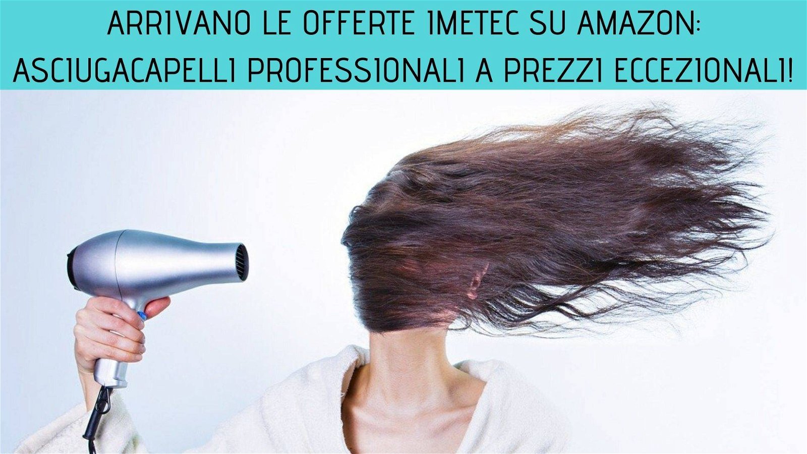 Immagine di Arrivano le offerte Imetec: asciugacapelli professionali a prezzi eccezionali!