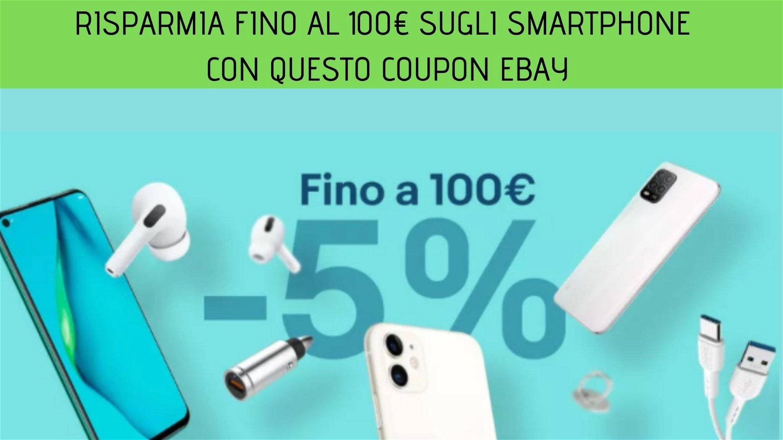 Immagine di Risparmia fino al 100€ sugli smartphone con questo coupon eBay