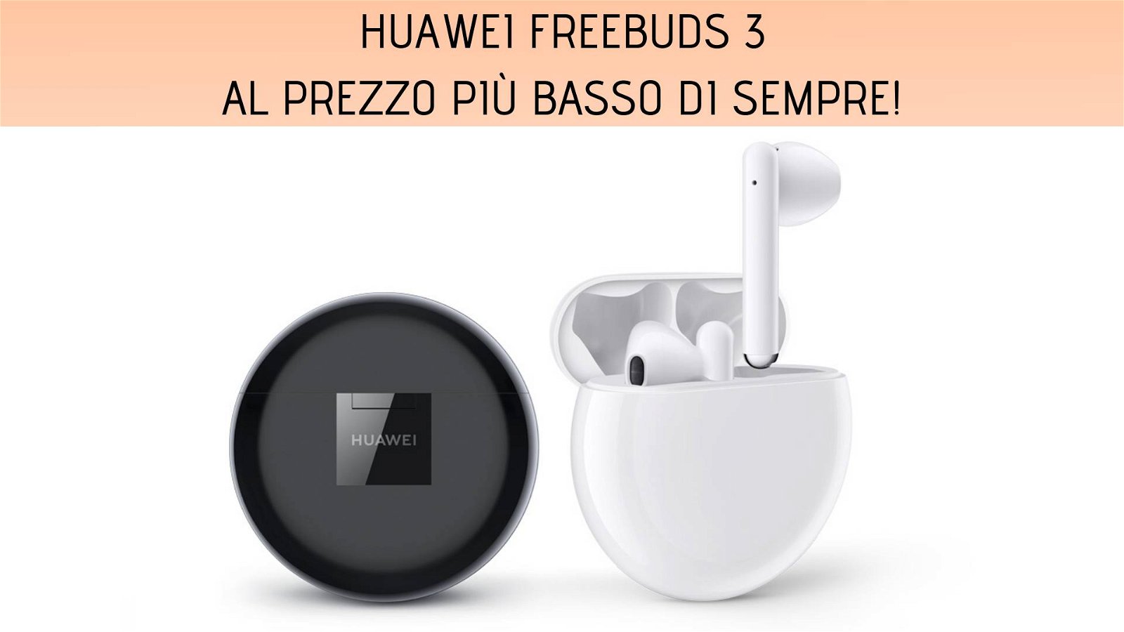 Immagine di Huawei FreeBuds 3 al prezzo più basso di sempre su Amazon