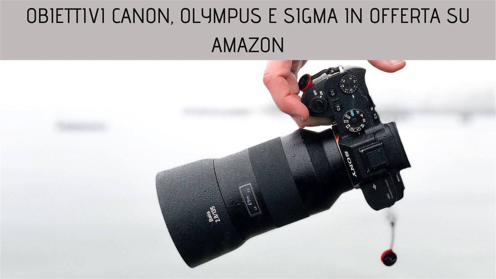 Immagine di Obiettivi Canon, Olympus e Sigma in offerta su Amazon