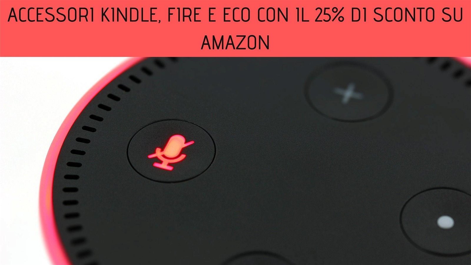 Accessori Kindle, Fire e Eco con il 25% di sconto su  - Tom's Hardware