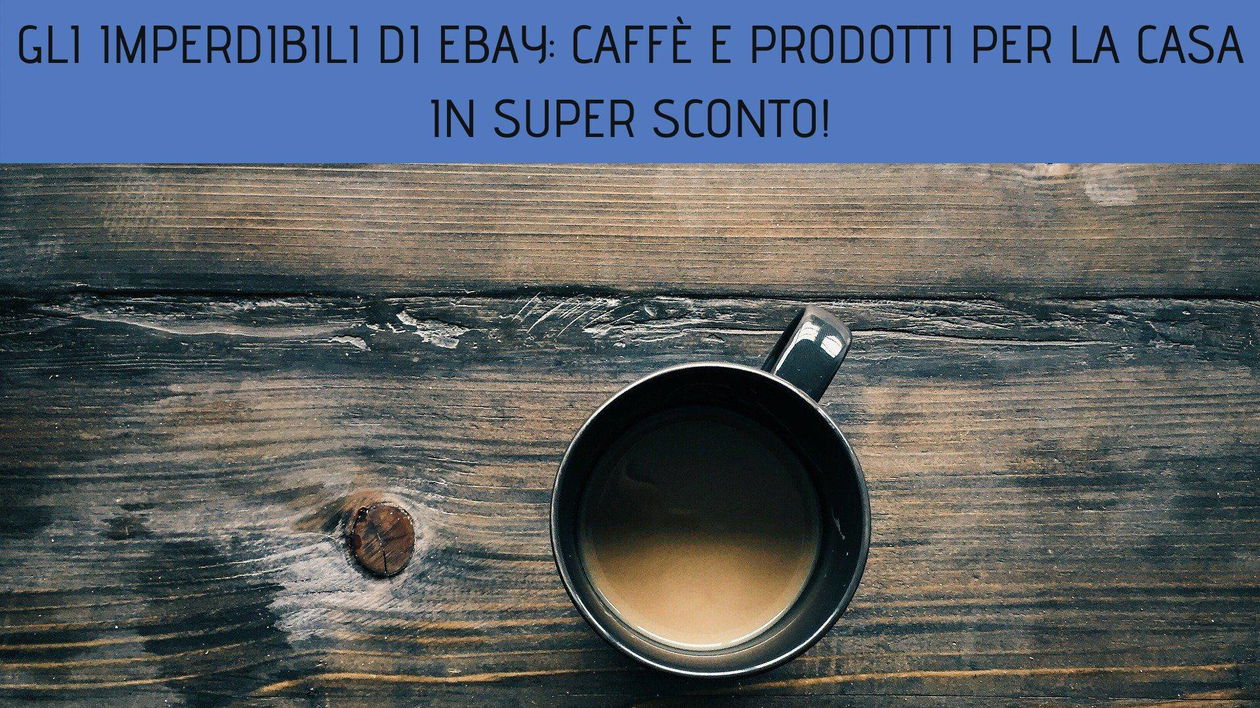 Immagine di Gli imperdibili di eBay: caffè e prodotti per la casa in super sconto!