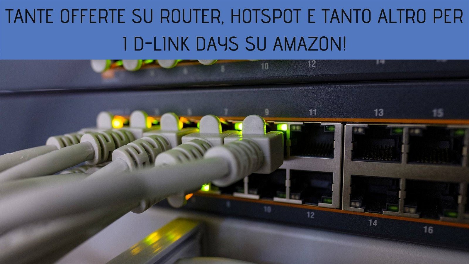 Immagine di Tante offerte su router, hotspot e tanto altro per i D-Link Days su Amazon!