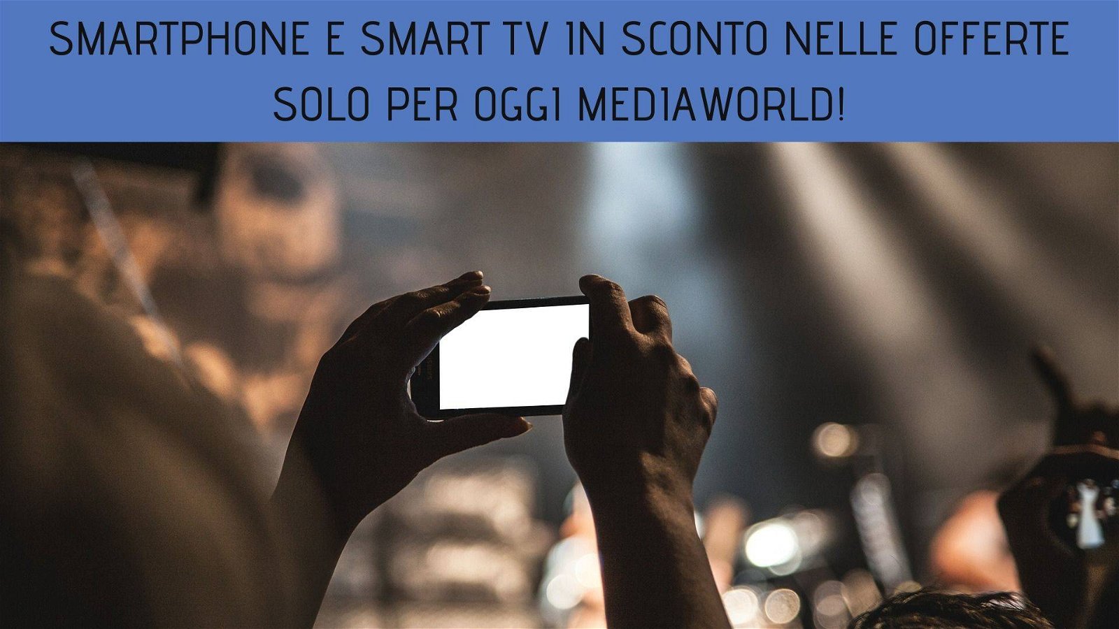 Immagine di Smartphone e smart TV in sconto nelle offerte solo per oggi MediaWorld!