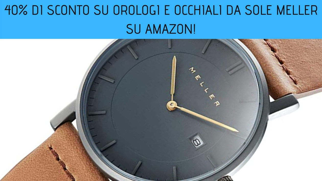 Immagine di 40% di sconto su orologi e occhiali da sole Meller su Amazon!