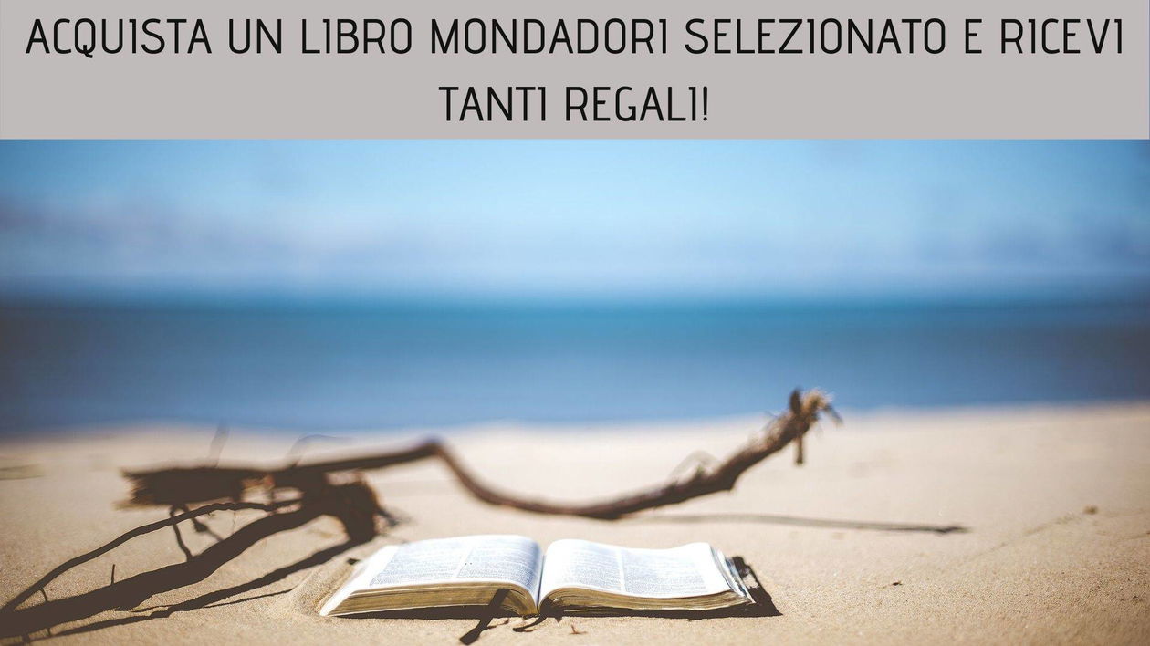 Immagine di Un'estate di omaggi sullo store Mondadori: acquista i tuoi libri e ricevi un regalo!