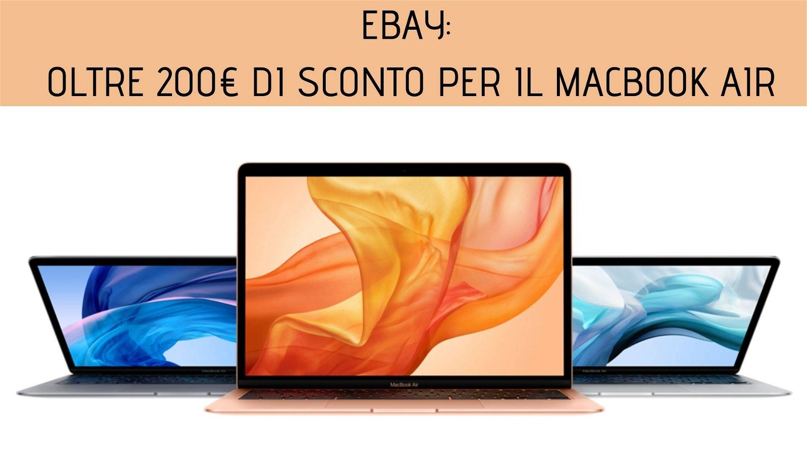 Immagine di Oltre 200€ di sconto sul nuovo MacBook Air su eBay!