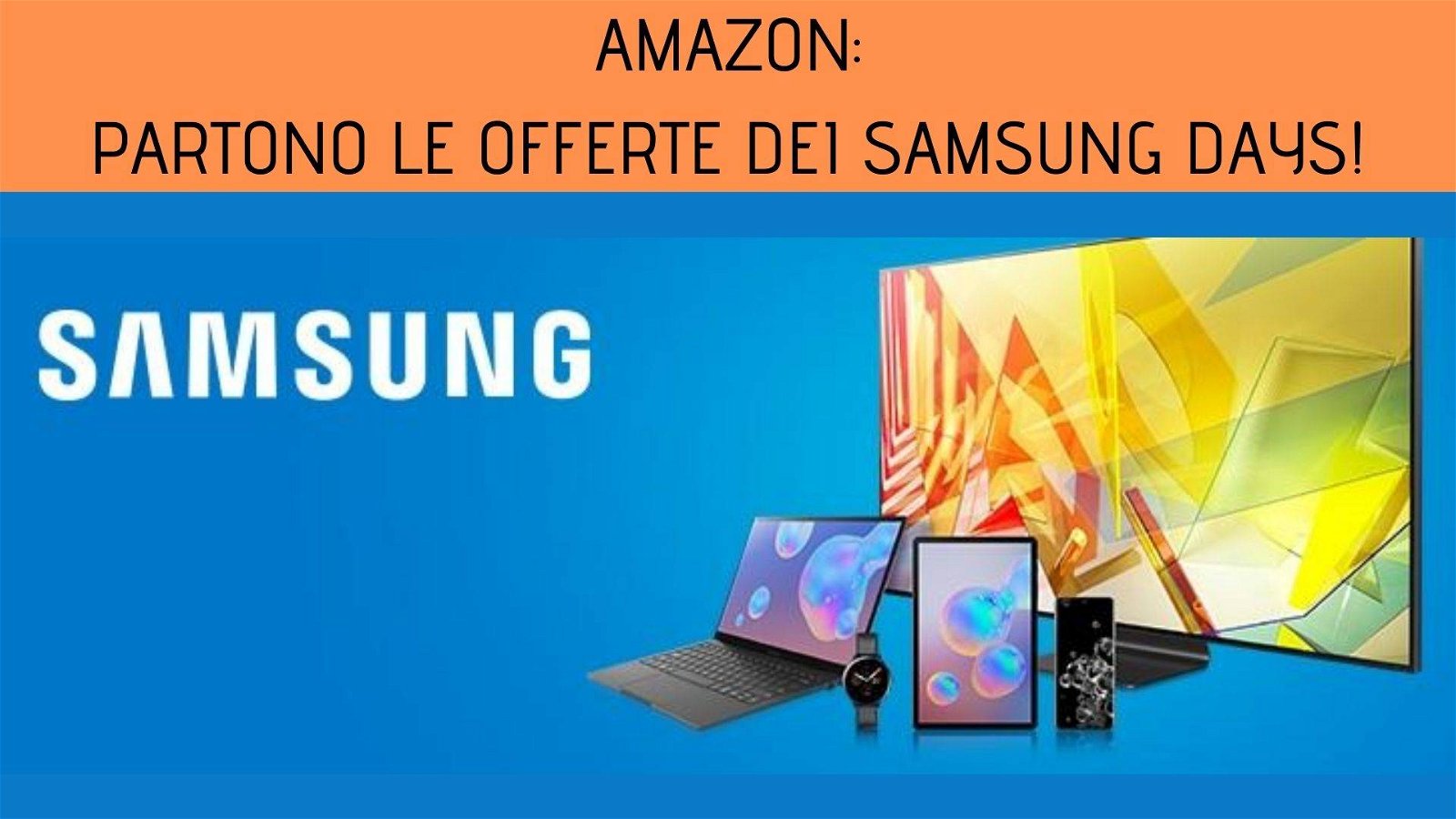 Immagine di Partono le offerte dei Samsung Days di Amazon!