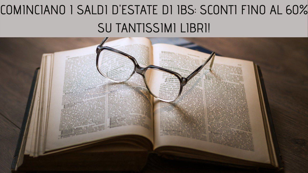 Immagine di Cominciano i saldi d'estate di IBS: sconti fino al 60% su tantissimi libri!