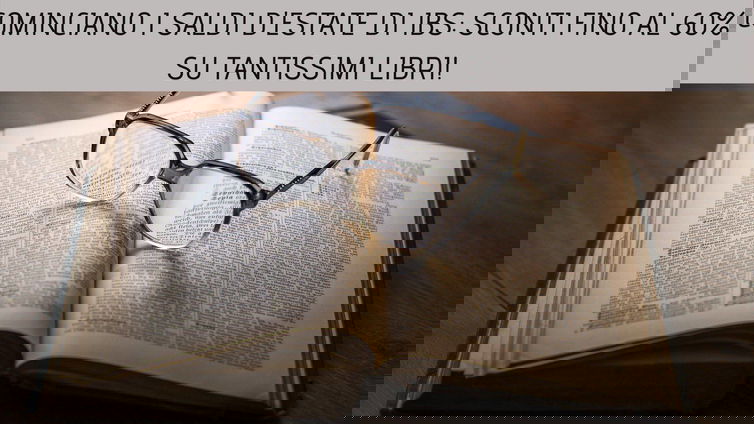 Immagine di Cominciano i saldi d'estate di IBS: sconti fino al 60% su tantissimi libri!