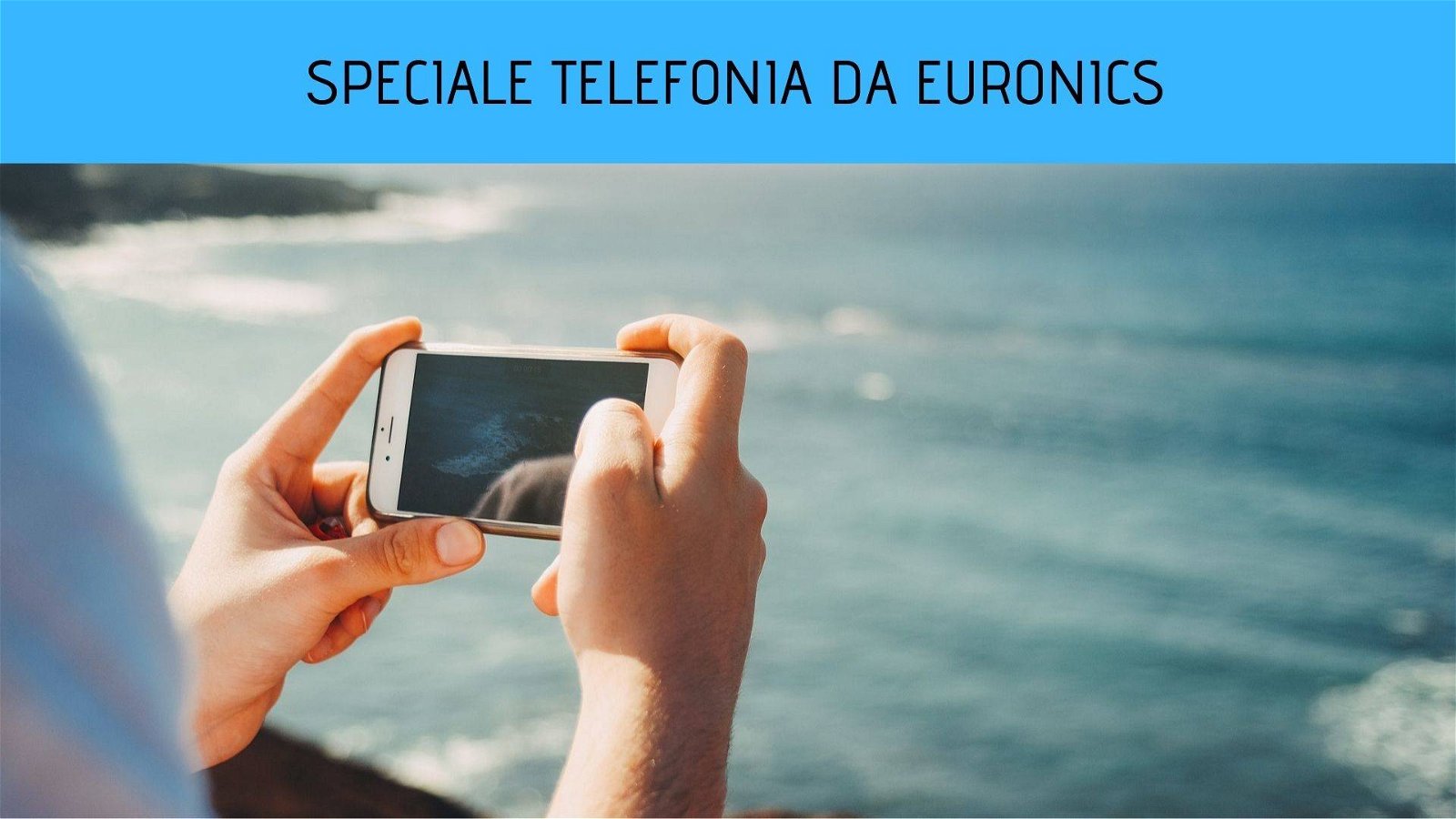 Immagine di Euronics: partono le offerte smartphone dello speciale telefonia