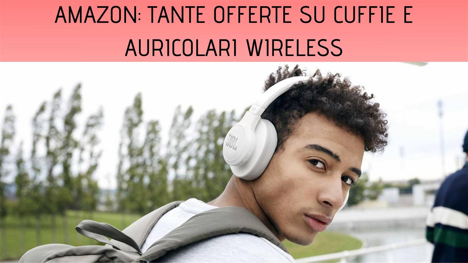 Immagine di Amazon: tante offerte su cuffie e auricolari wireless