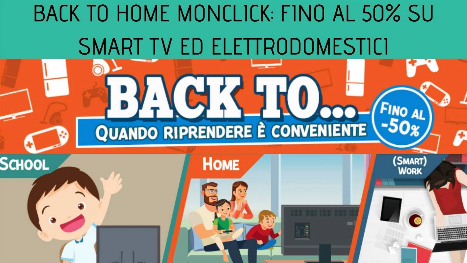 Immagine di Back to Home Monclick: fino al 50% su smart TV ed elettrodomestici