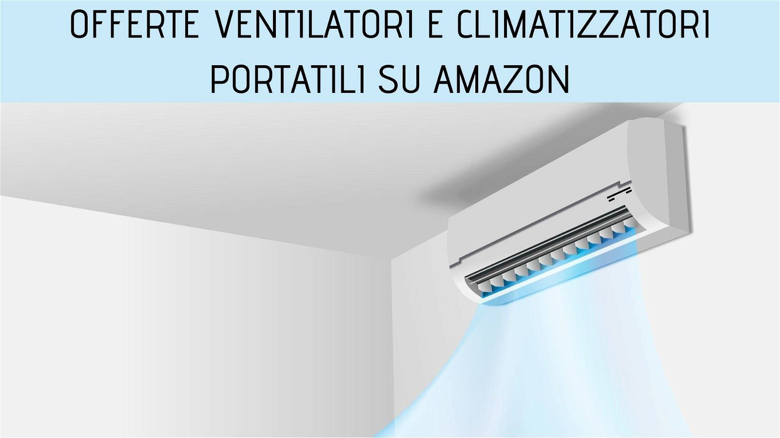 Immagine di Offerte ventilatori e condizionatori portatili, fino al 30% di sconto su Amazon
