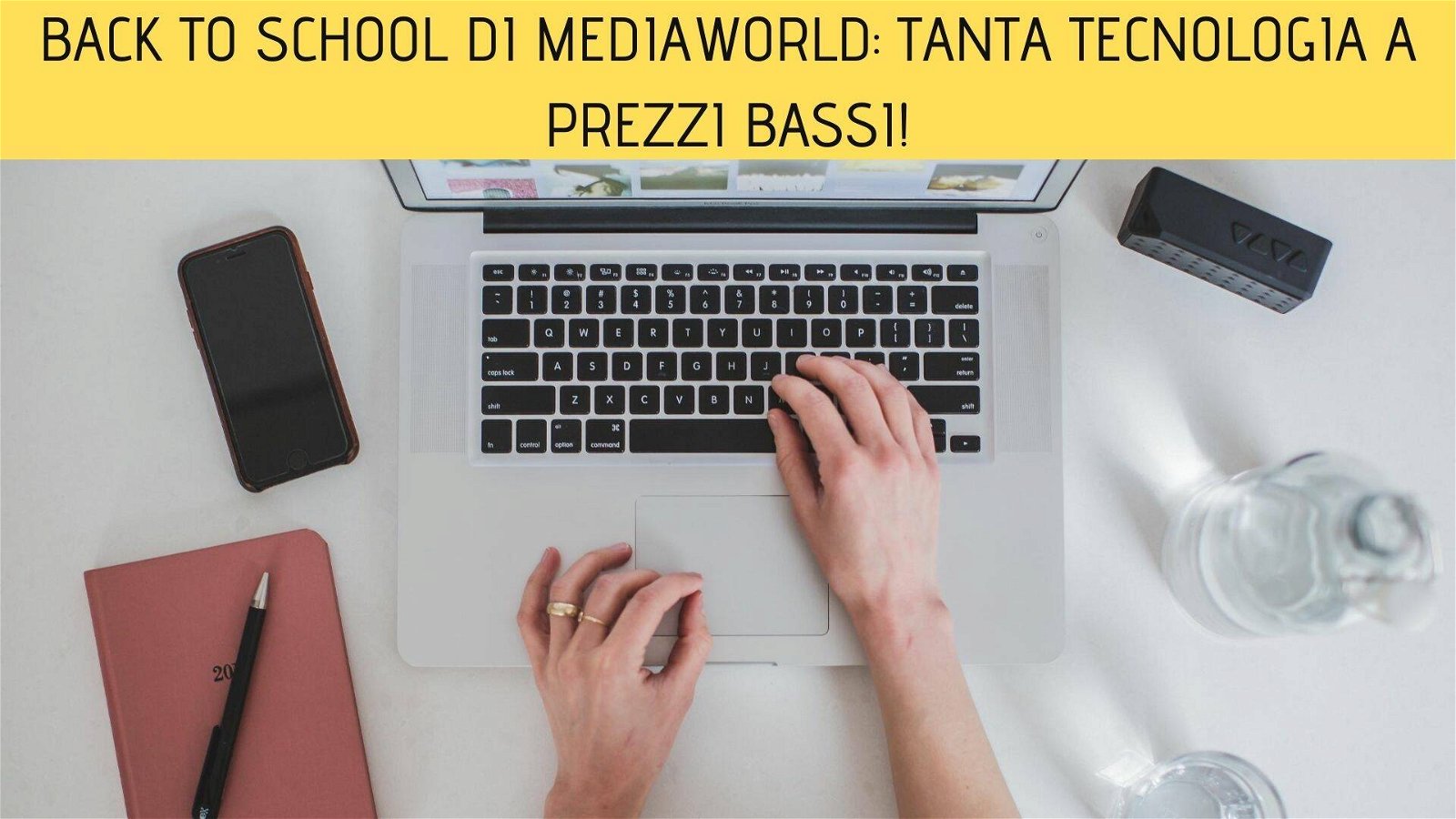 Immagine di [ULTIMI GIORNI] Back to School di Mediaworld: tanta tecnologia a prezzi bassi!