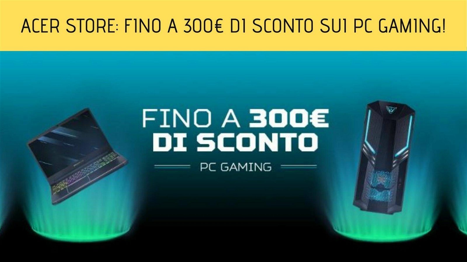 Immagine di Acer Store: fino a 300€ di sconto sui PC gaming!