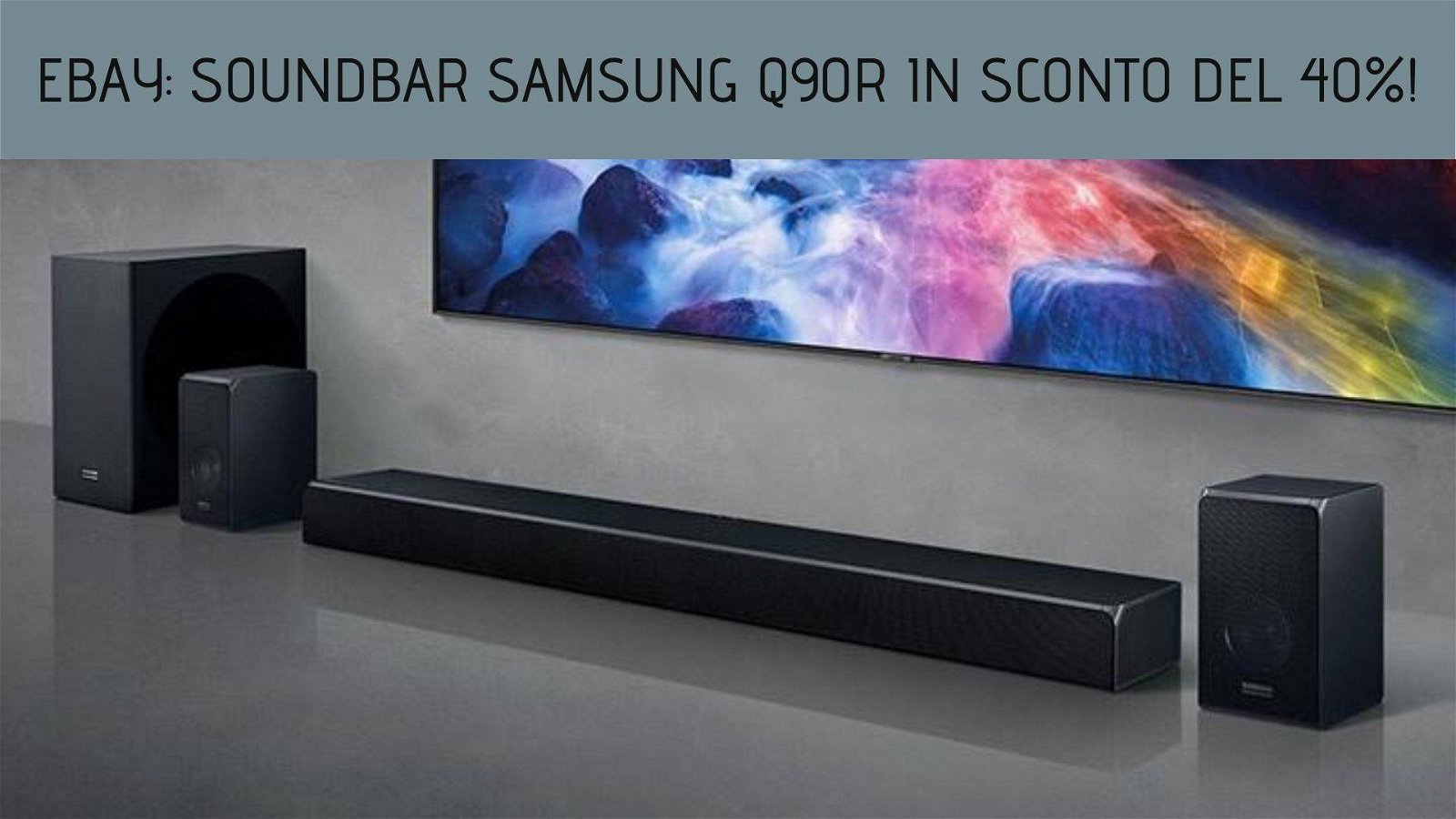 Immagine di eBay: soundbar Samsung Q90R in sconto del 40%!