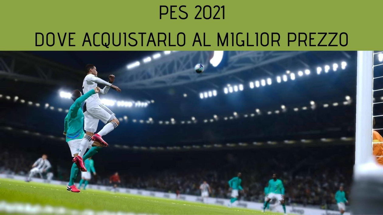 Immagine di PES 2021: ecco dove acquistarlo al miglior prezzo