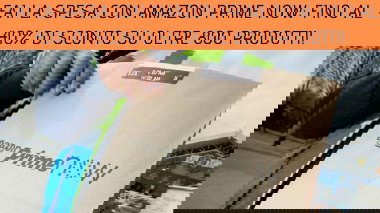 Immagine di Fai la spesa con Amazon Prime Now: fino al 40% di sconto su oltre 800 prodotti!