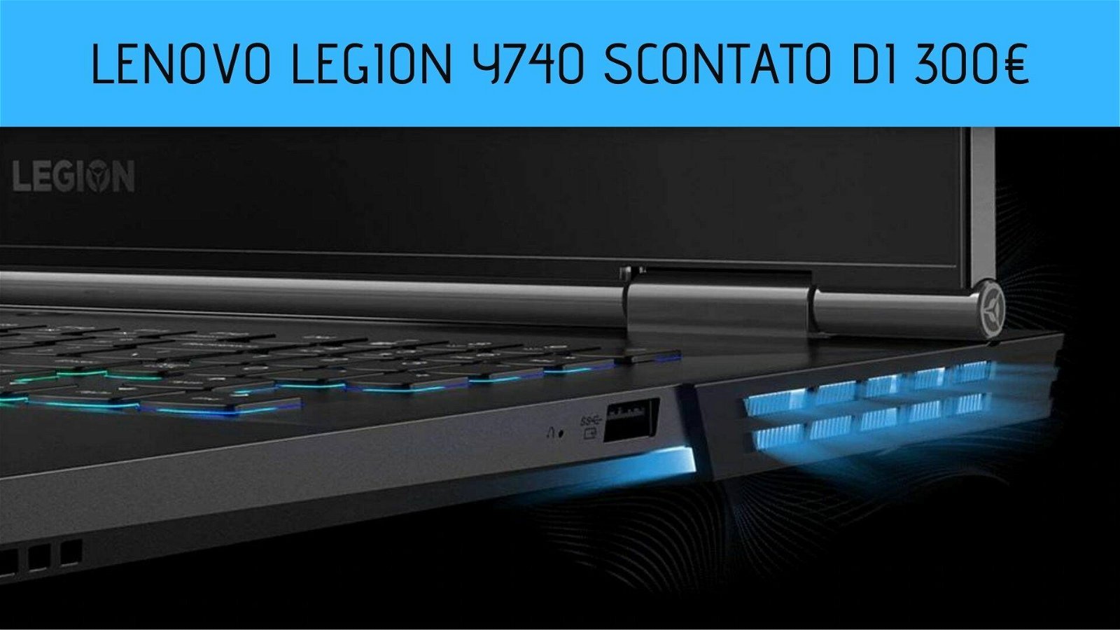 Immagine di Notebook gaming Lenovo Legion Y740 scontato di 300€ su Amazon!