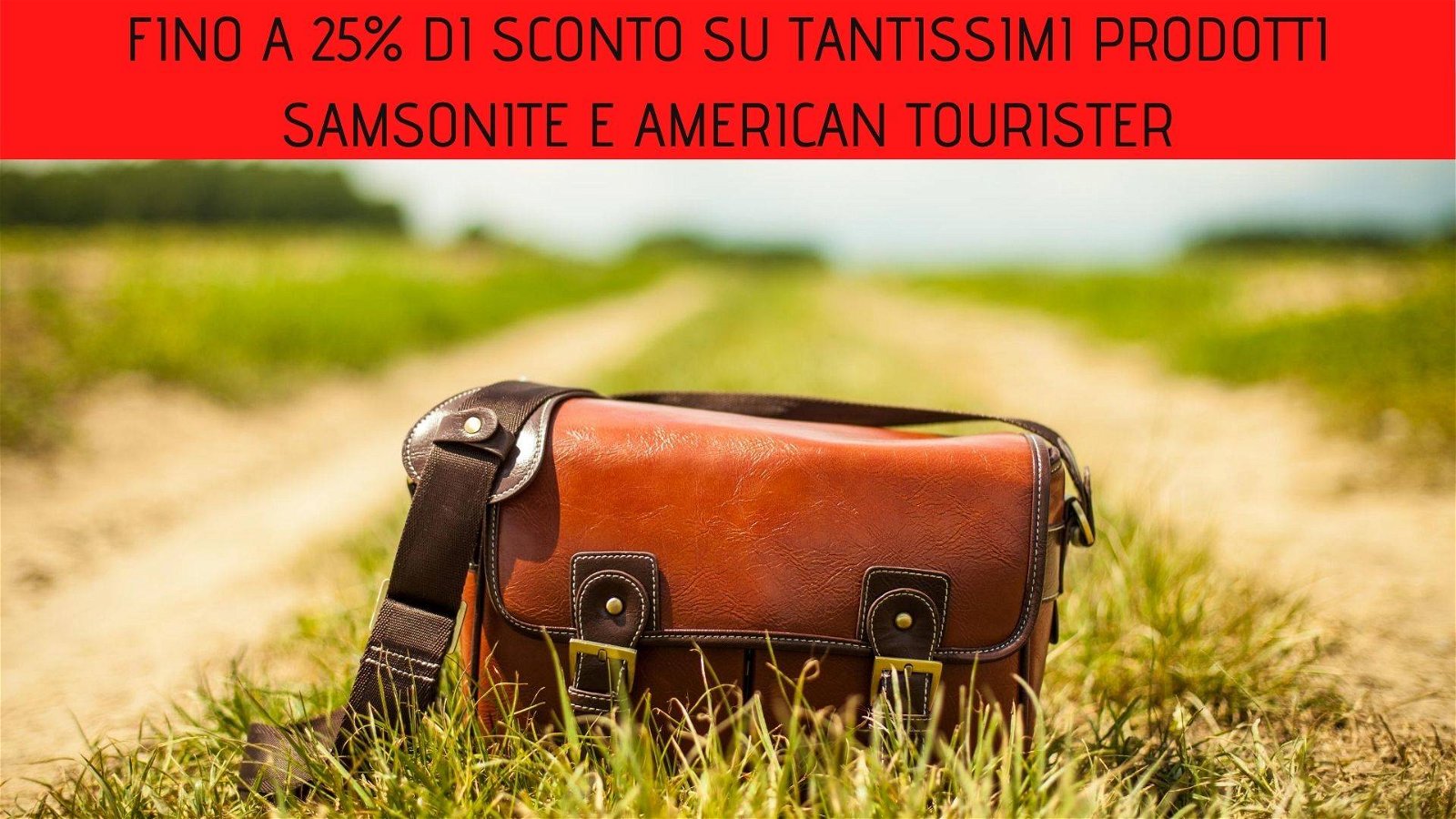Immagine di Fino a 25% di sconto su tantissimi prodotti Samsonite e American Tourister