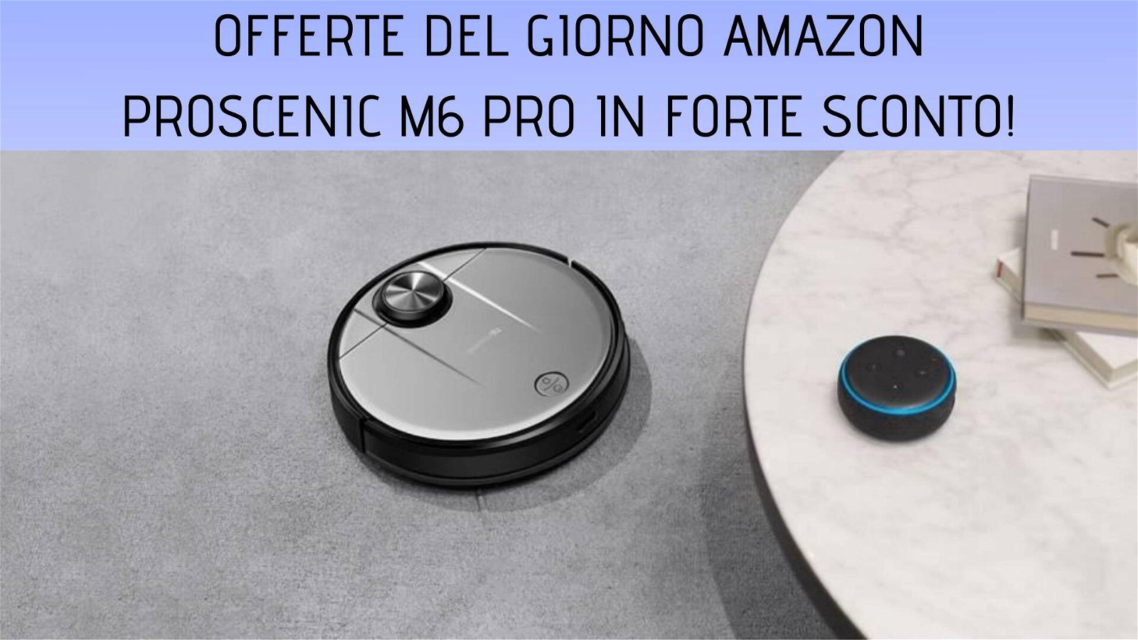 Immagine di Offerte del giorno Amazon: robot aspirapolvere Proscenic M6 Pro al prezzo più basso di sempre!