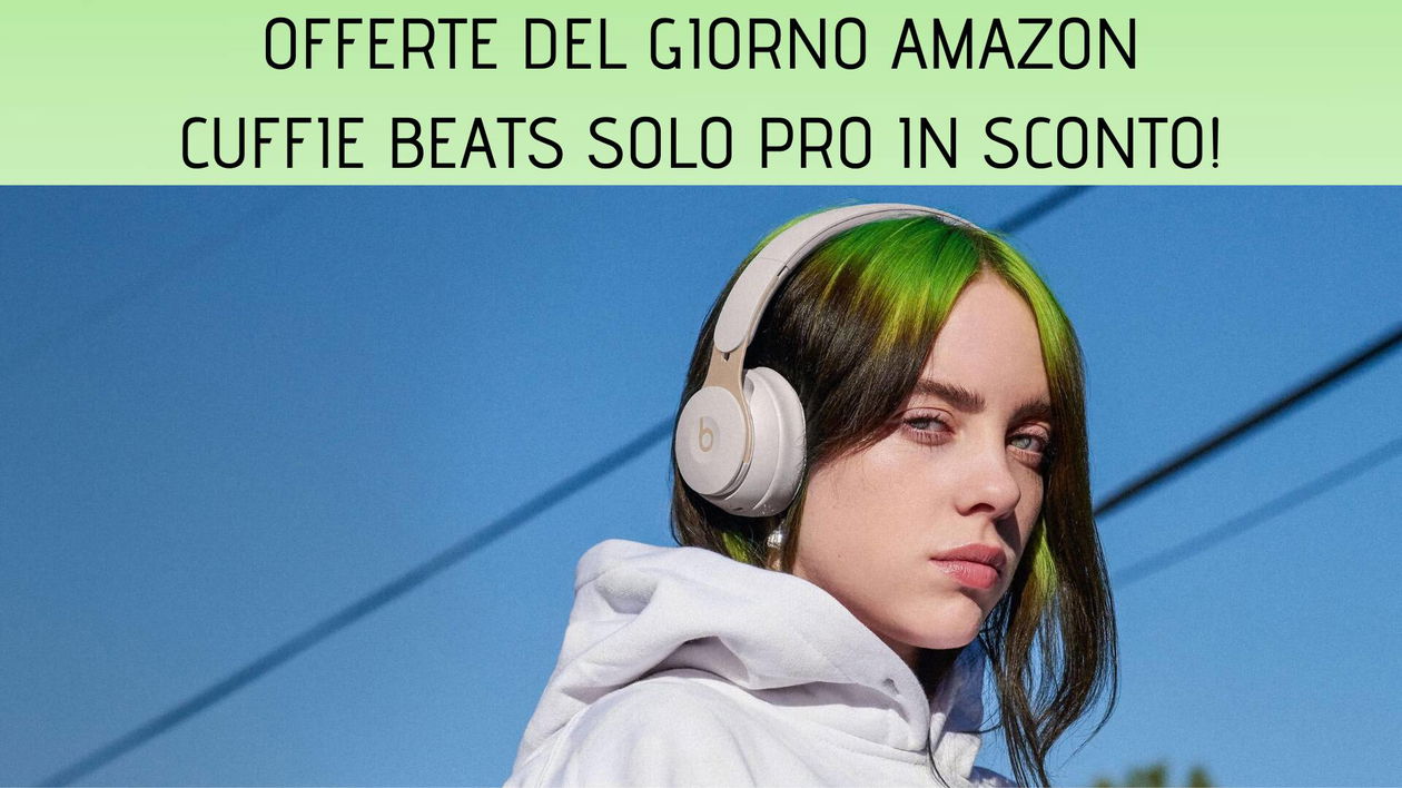 Immagine di Offerte del giorno Amazon: cuffie wireless Beats Solo Pro ad un prezzo imperdibile!