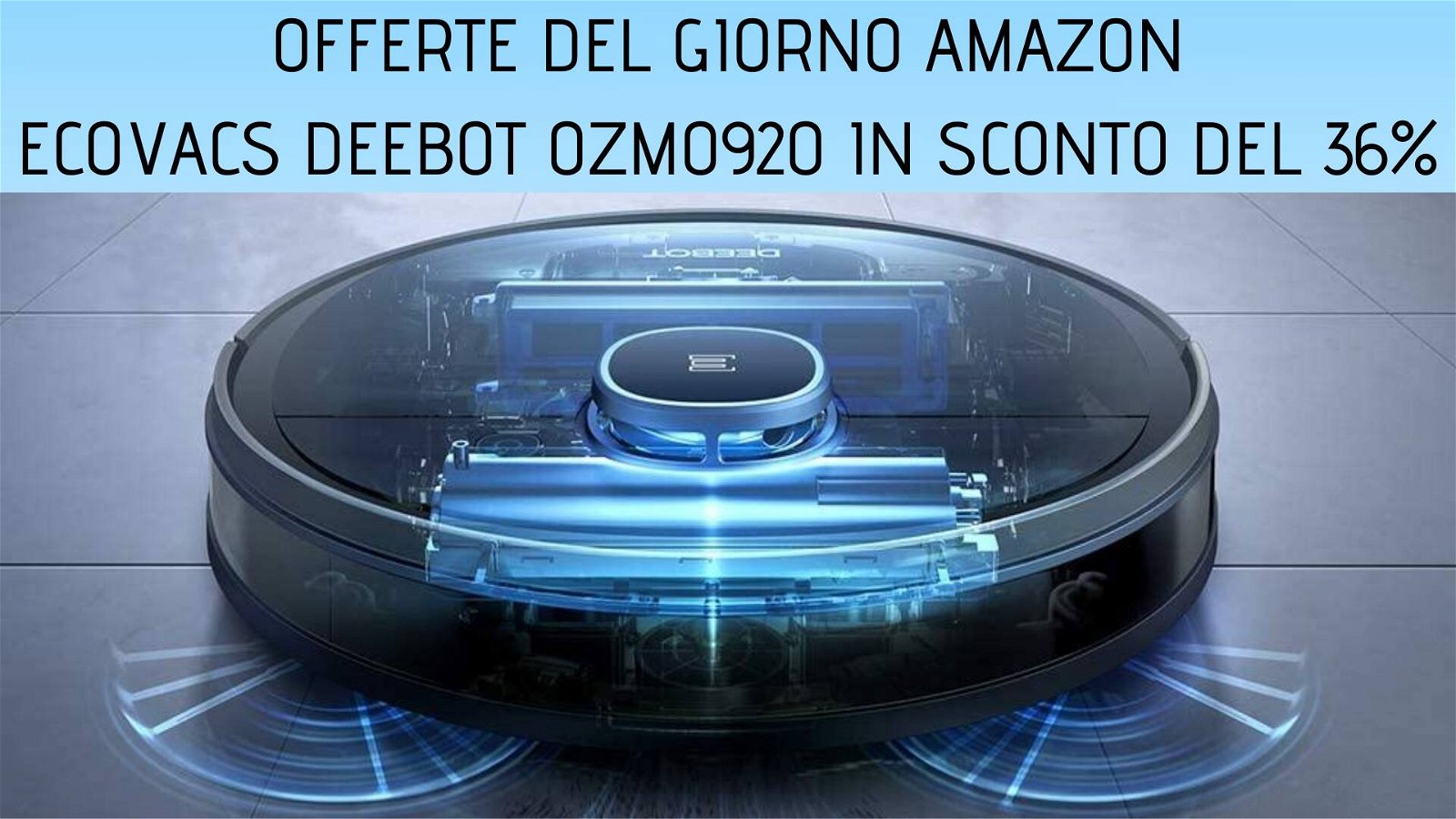 Immagine di Offerte del giorno Amazon: robot aspirapolvere Ecovacs Deeboot Ozmo920 in sconto del 36%!