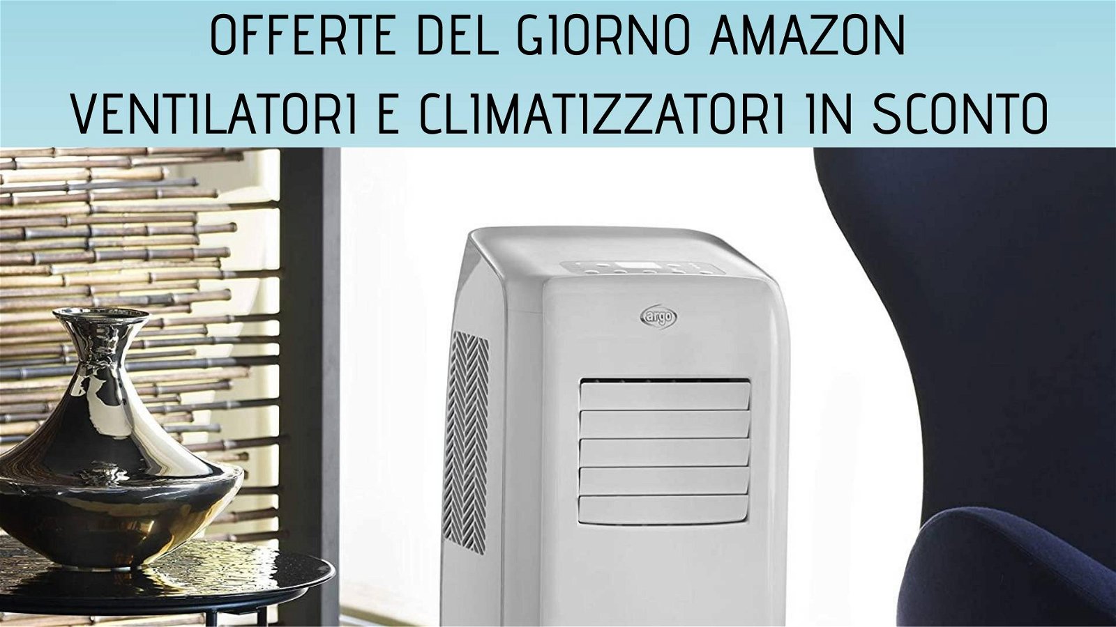 Immagine di Offerte del giorno Amazon: tante offerte su ventilatori e climatizzatori