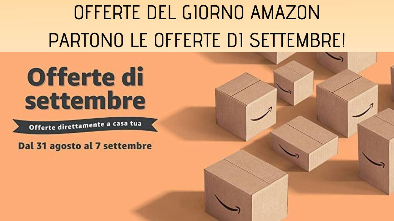 Immagine di Offerte del giorno Amazon: partono le offerte di settembre!