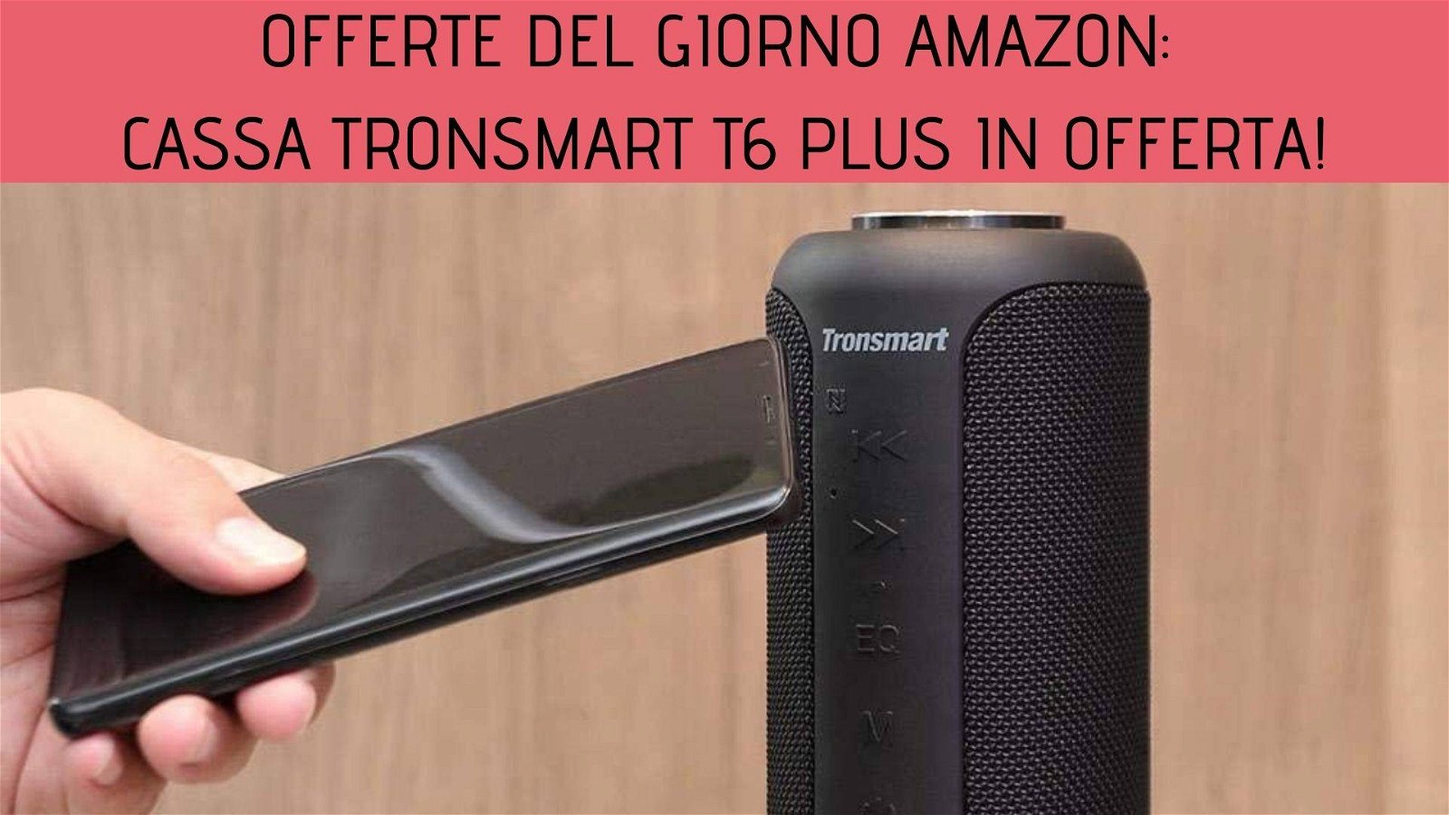 Immagine di Offerte del giorno Amazon: Cassa Tronsmart T6 Plus in offerta!