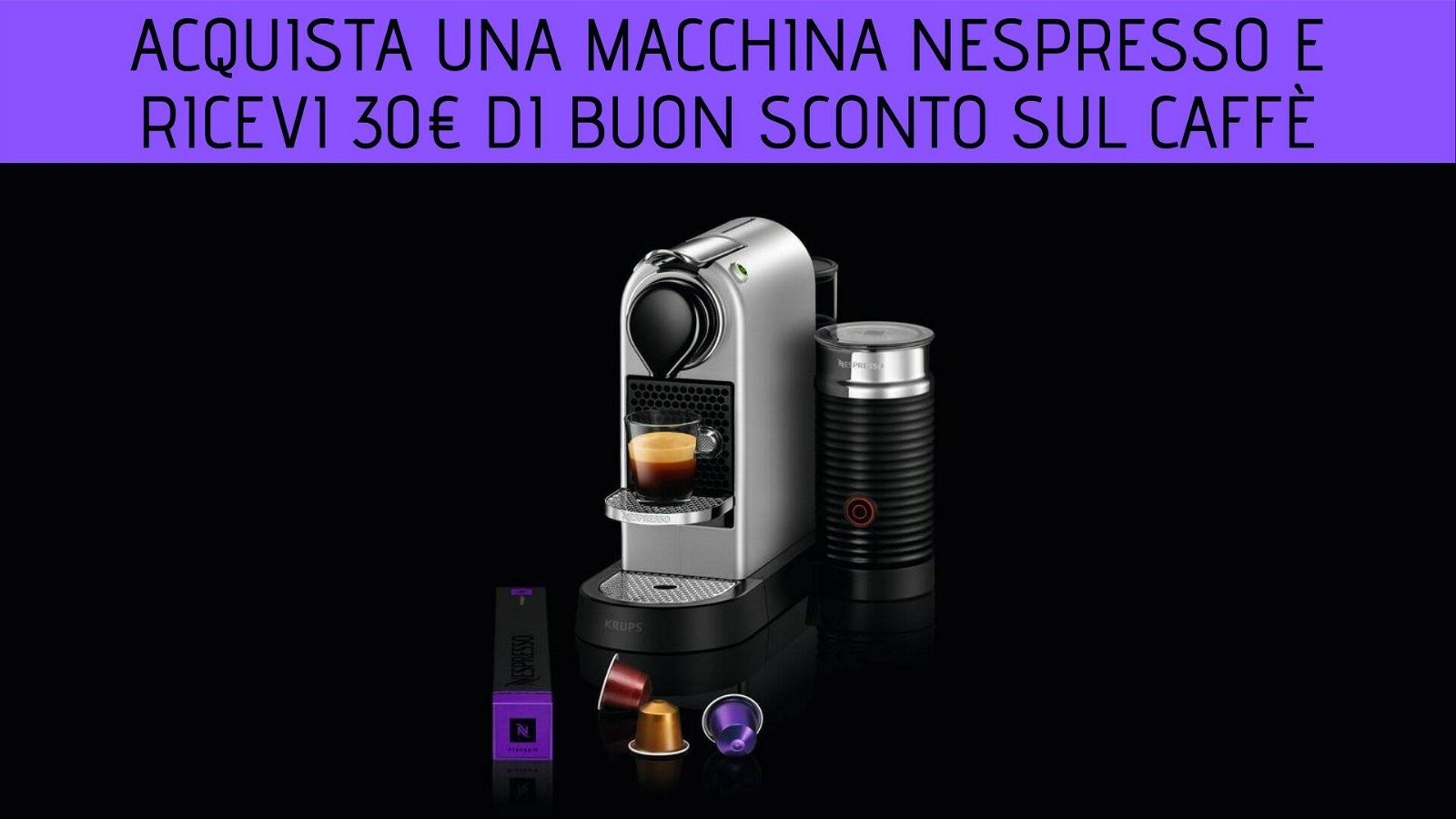 Immagine di Acquista una macchina Nespresso e ricevi 30€ di buono sconto sul caffè