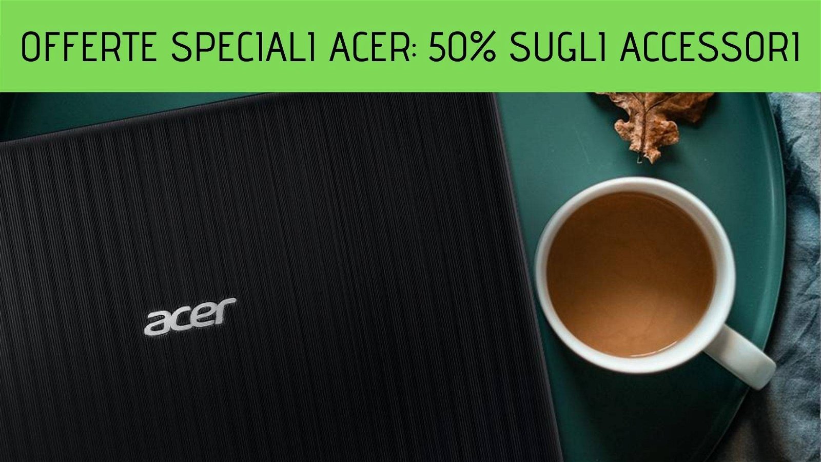 Immagine di Offerte Speciali Acer: 50% di sconto sugli accessori acquistando un computer