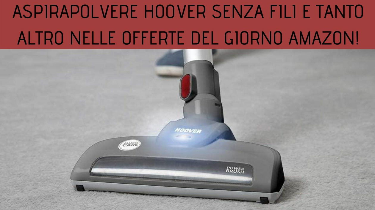 Immagine di Aspirapolvere Hoover senza fili e tanti elettrodomestici nelle Offerte del giorno Amazon!
