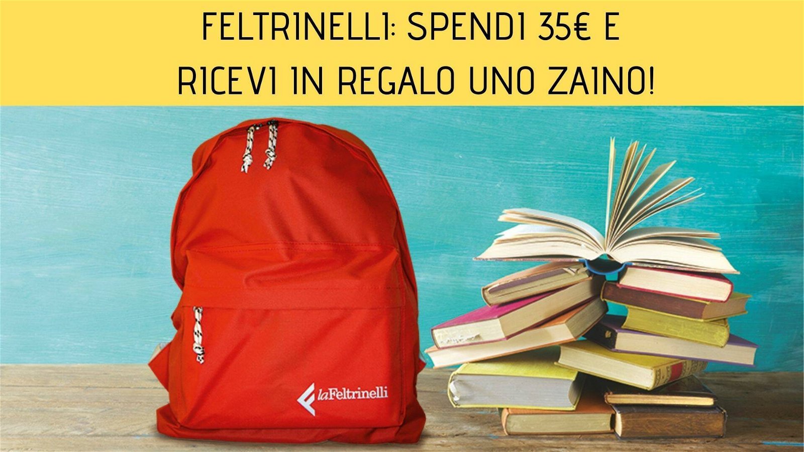 Immagine di Feltrinelli: spendi 35€ e ricevi in regalo uno zaino!