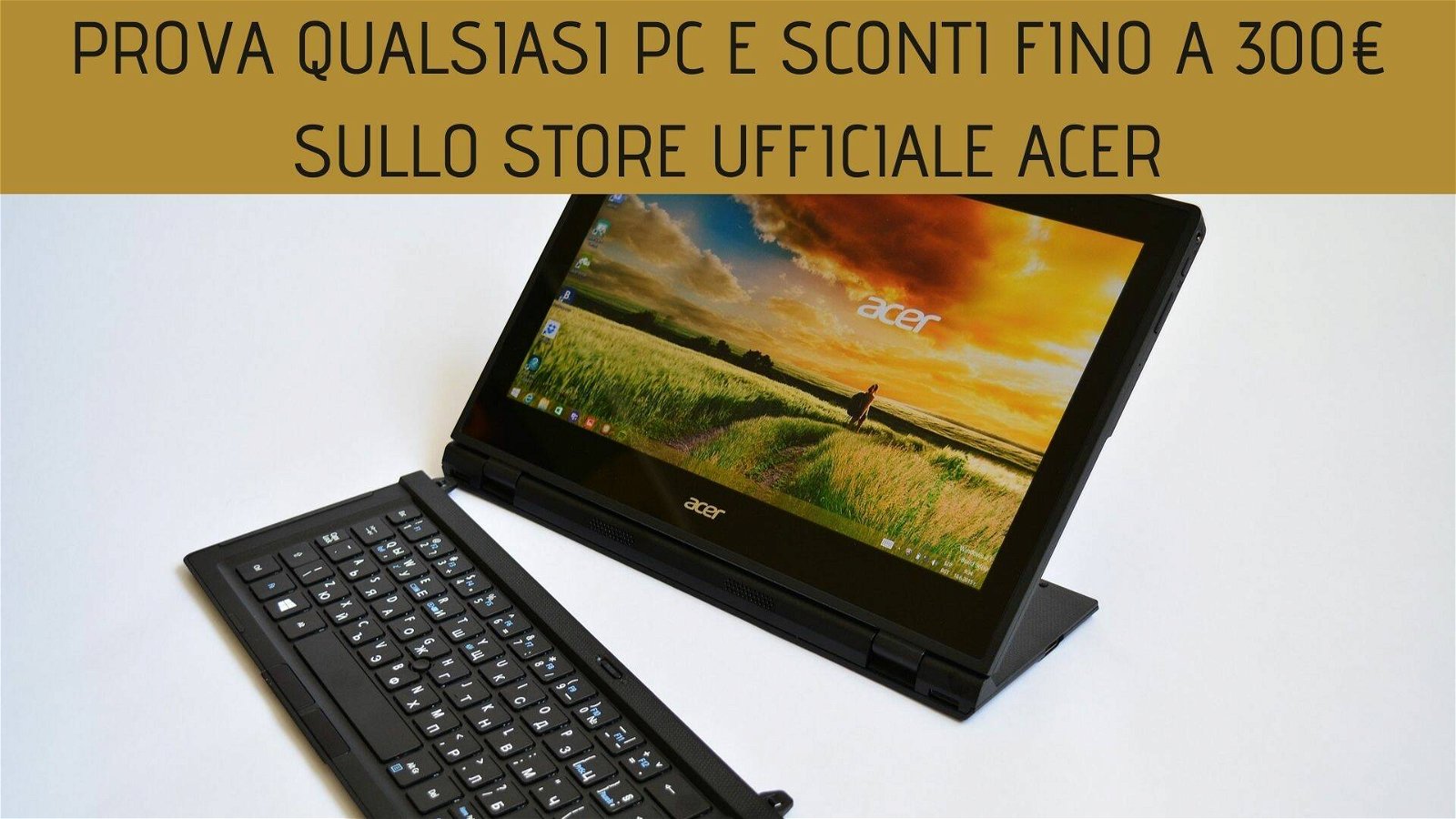 Immagine di Acer: prova qualsiasi computer per 30gg e sconti fino a 300€