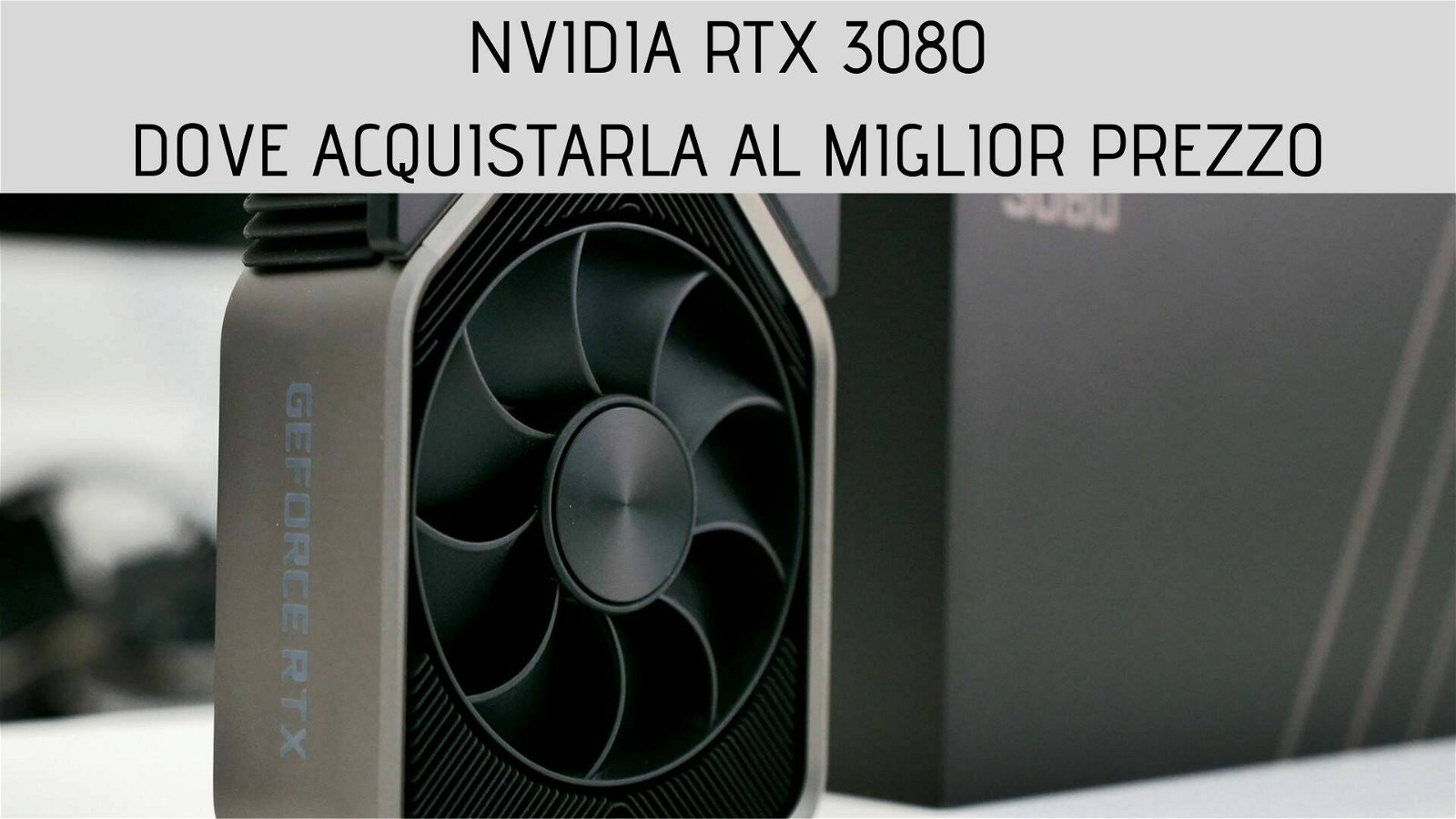 Immagine di Nvidia RTX 3080: ecco dove acquistarla al miglior prezzo