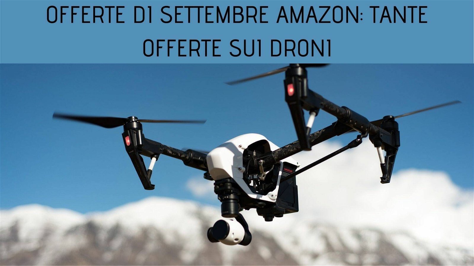 Immagine di Offerte di settembre Amazon: arrivano le promozioni sui droni!