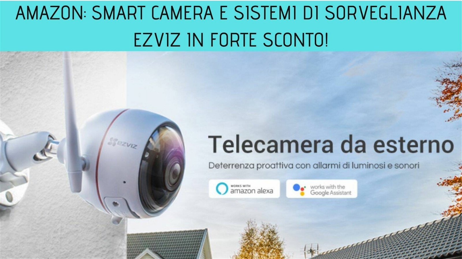 Immagine di Amazon: smart camera e sistemi di sorveglianza Ezviz in forte sconto!