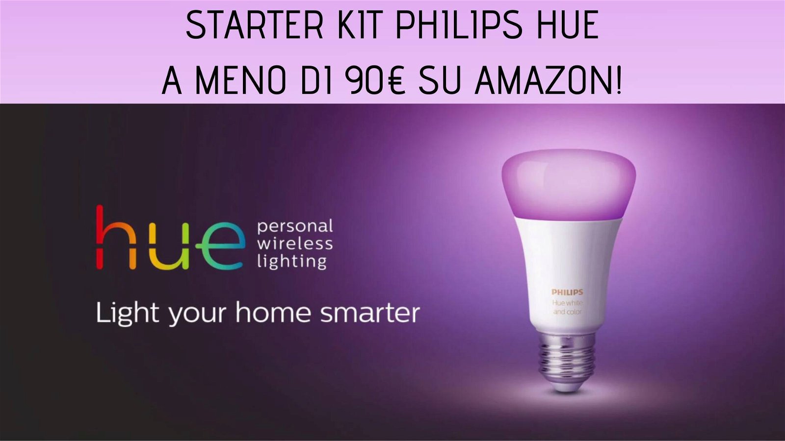 Immagine di Philips Hue: starter kit da 2 lampadine a meno di 90€!