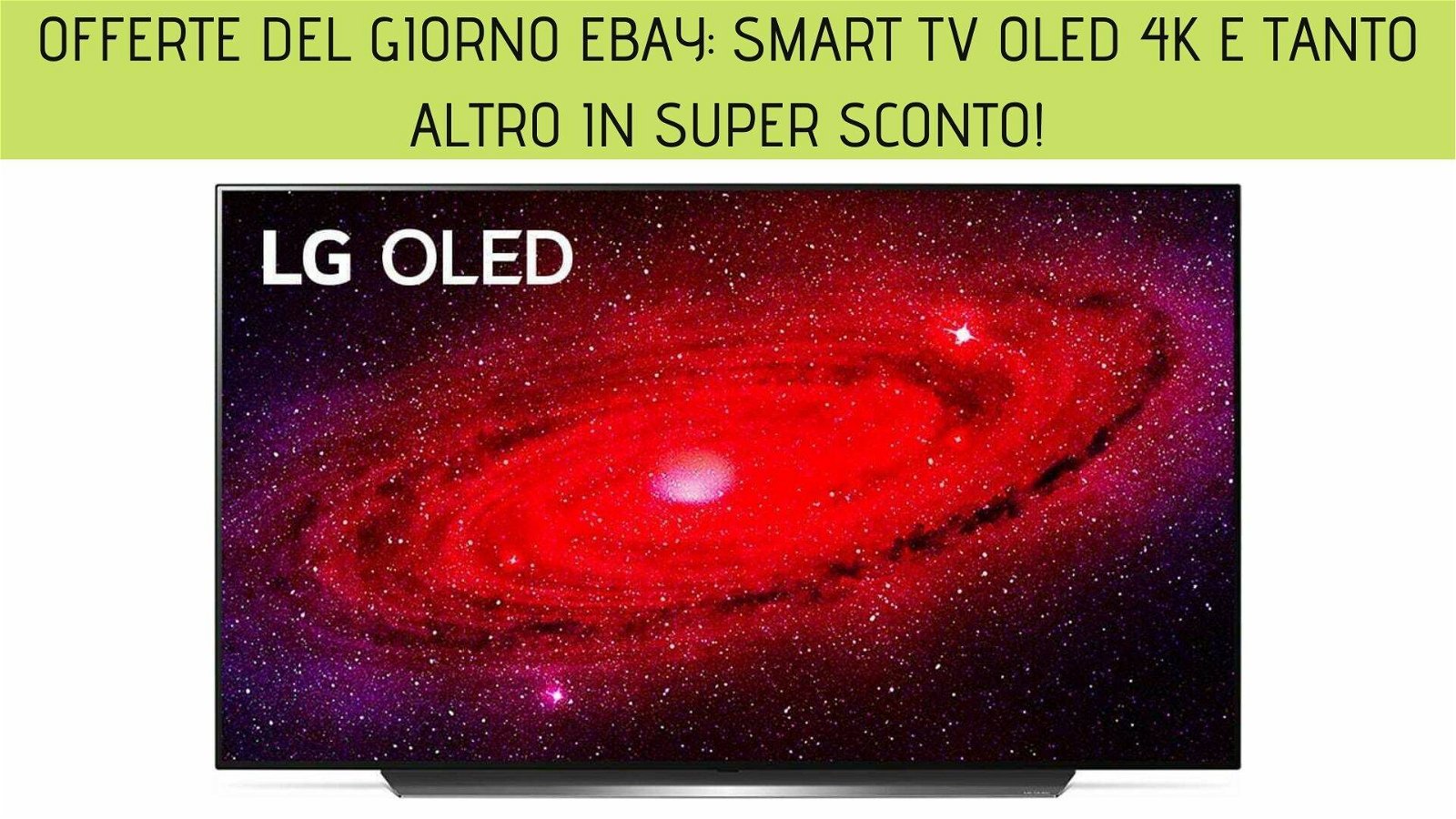 Immagine di Offerte del giorno eBay: Smart TV OLED 4K e tanto altro in super sconto!